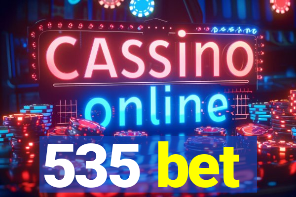 535 bet